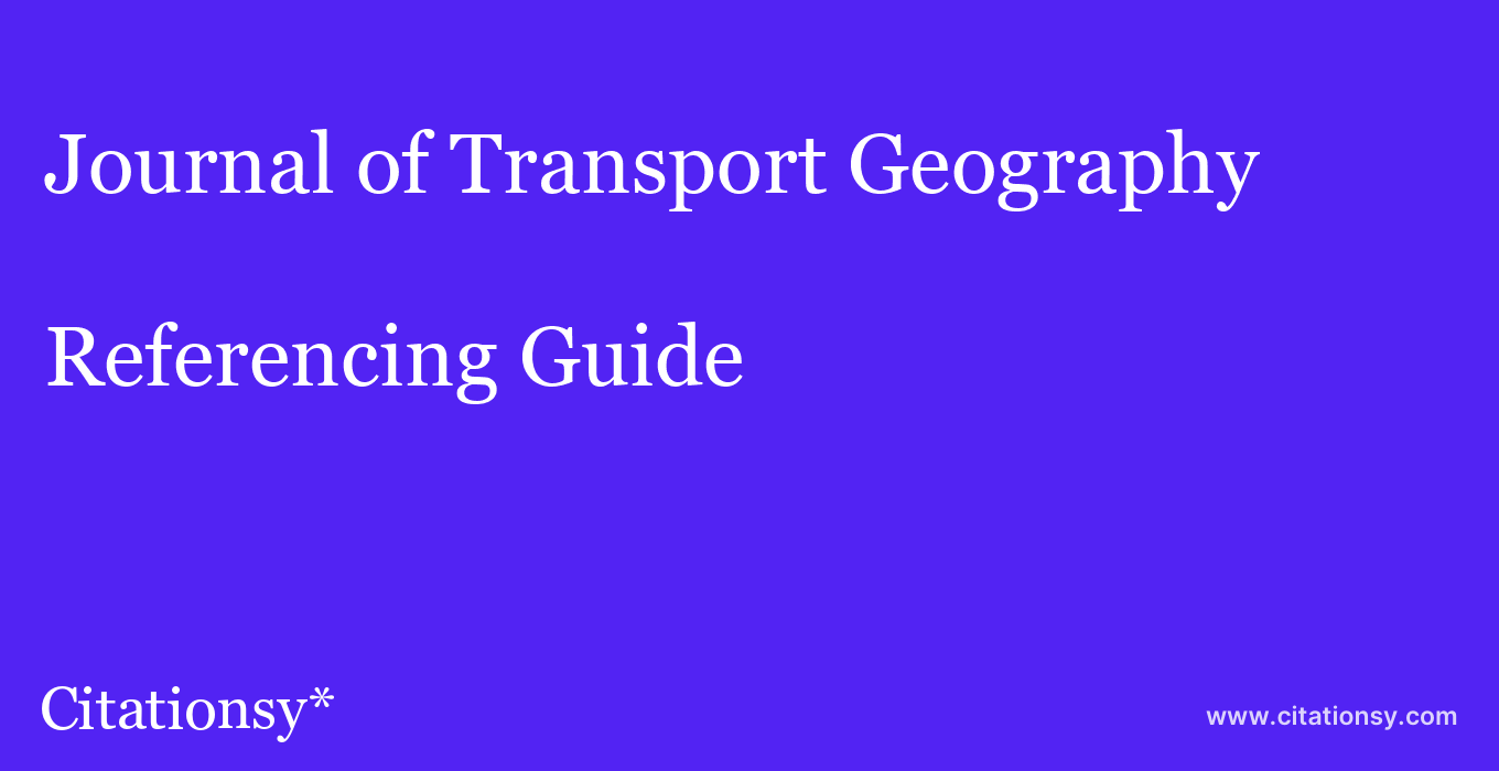 cite Journal of Transport Geography  — Referencing Guide